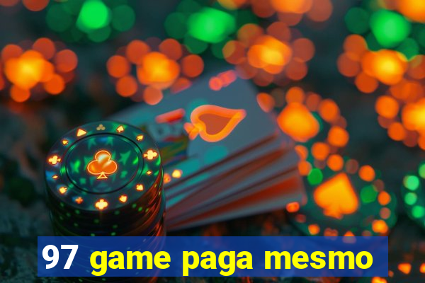 97 game paga mesmo